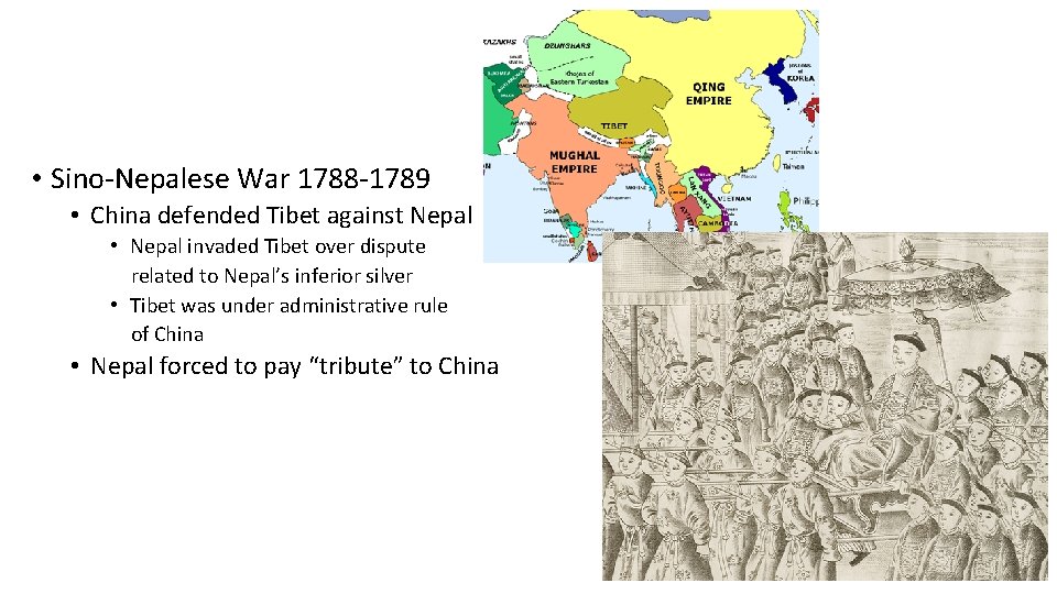  • Sino-Nepalese War 1788 -1789 • China defended Tibet against Nepal • Nepal