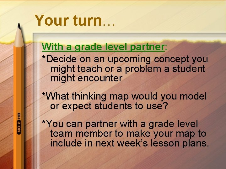 Your turn… With a grade level partner: *Decide on an upcoming concept you might