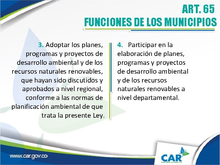 ART. 65 FUNCIONES DE LOS MUNICIPIOS 3. Adoptar los planes, programas y proyectos de