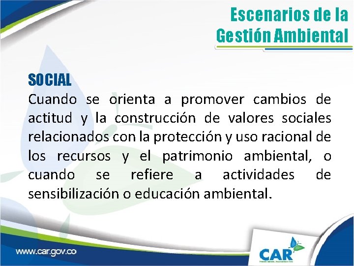 Escenarios de la Gestión Ambiental SOCIAL Cuando se orienta a promover cambios de actitud