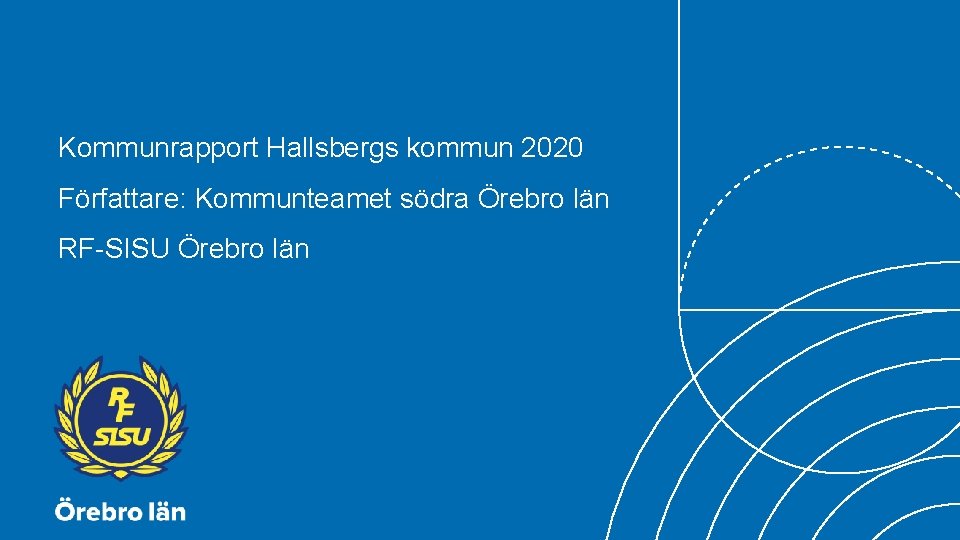 Kommunrapport Hallsbergs kommun 2020 Författare: Kommunteamet södra Örebro län RF-SISU Örebro län 