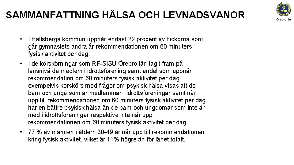 SAMMANFATTNING HÄLSA OCH LEVNADSVANOR • I Hallsbergs kommun uppnår endast 22 procent av flickorna