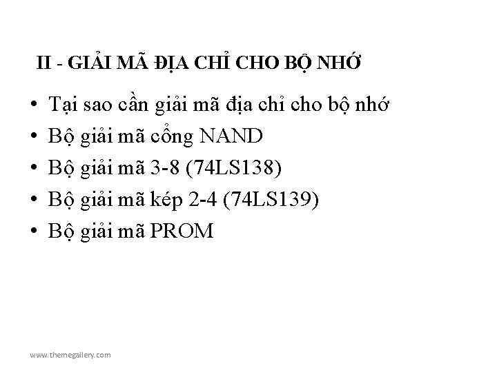 II - GIẢI MÃ ĐỊA CHỈ CHO BỘ NHỚ • • • Tại sao