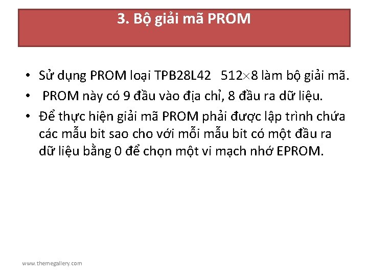 3. Bộ giải mã PROM • Sử dụng PROM loại TPB 28 L 42