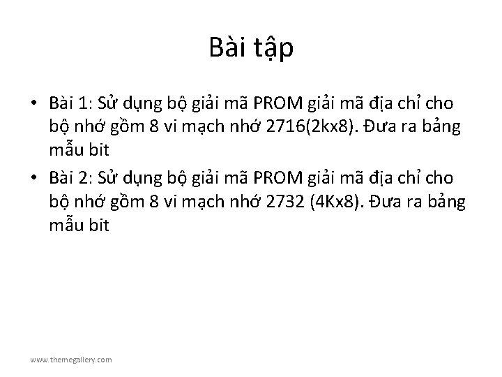 Bài tập • Bài 1: Sử dụng bộ giải mã PROM giải mã địa