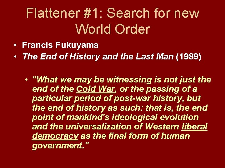 Flattener #1: Search for new World Order • Francis Fukuyama • The End of