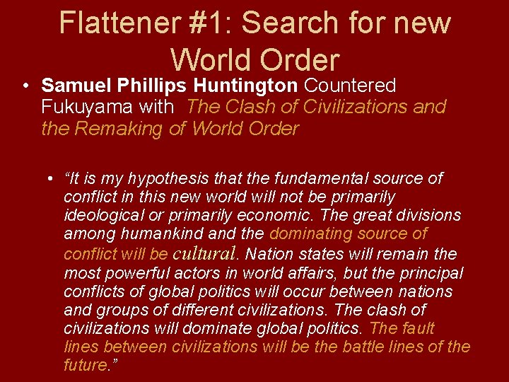 Flattener #1: Search for new World Order • Samuel Phillips Huntington Countered Fukuyama with