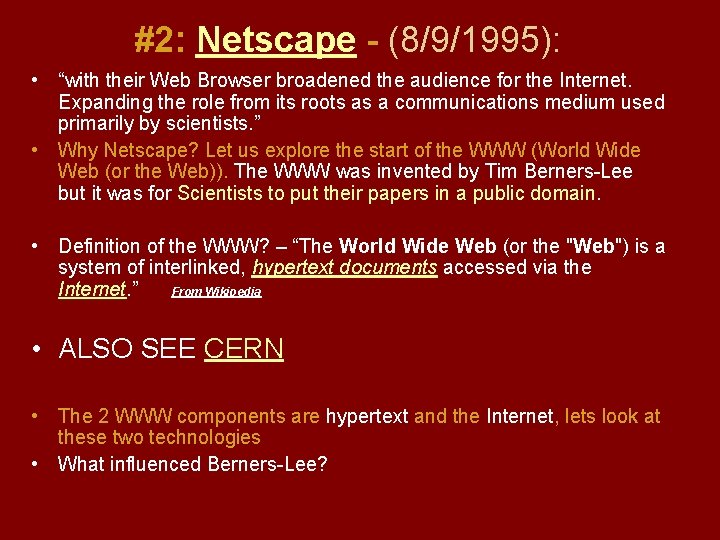 #2: Netscape - (8/9/1995): • “with their Web Browser broadened the audience for the