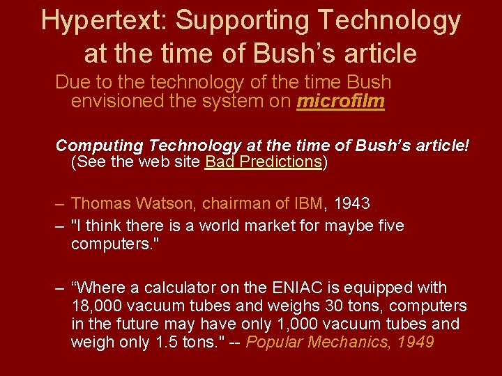 Hypertext: Supporting Technology at the time of Bush’s article Due to the technology of