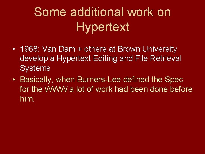 Some additional work on Hypertext • 1968: Van Dam + others at Brown University