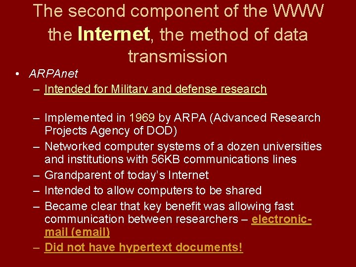 The second component of the WWW the Internet, the method of data transmission •