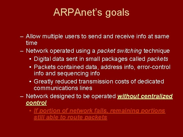 ARPAnet’s goals – Allow multiple users to send and receive info at same time