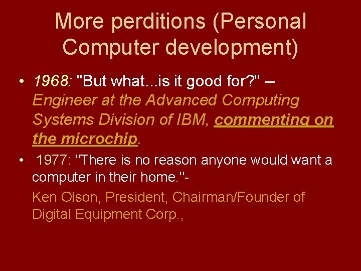 More perditions (Personal Computer development) • 1968: "But what. . . is it good
