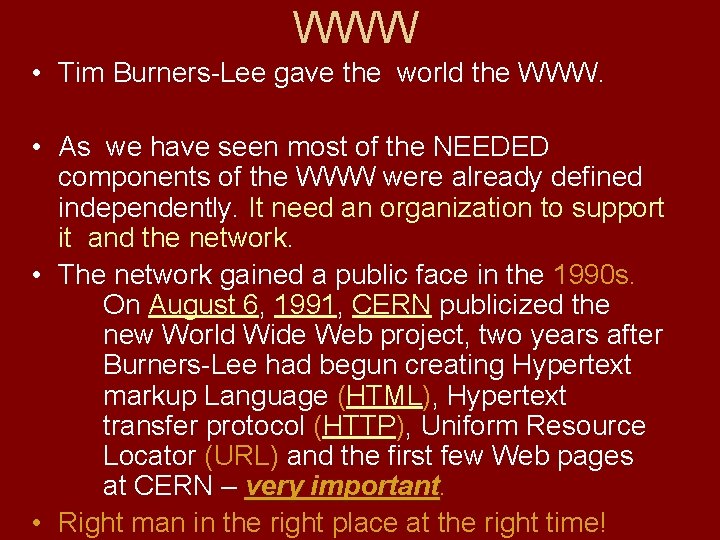 WWW • Tim Burners-Lee gave the world the WWW. • As we have seen