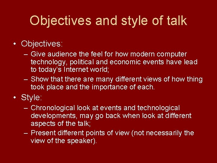 Objectives and style of talk • Objectives: – Give audience the feel for how