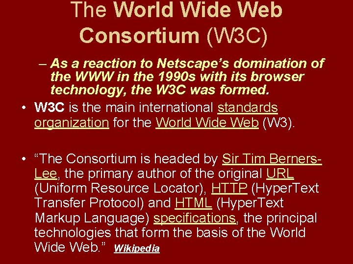 The World Wide Web Consortium (W 3 C) – As a reaction to Netscape’s