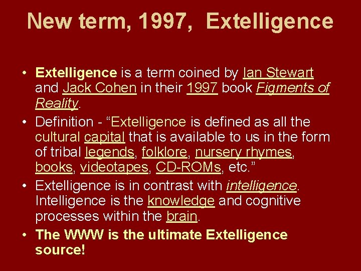 New term, 1997, Extelligence • Extelligence is a term coined by Ian Stewart and