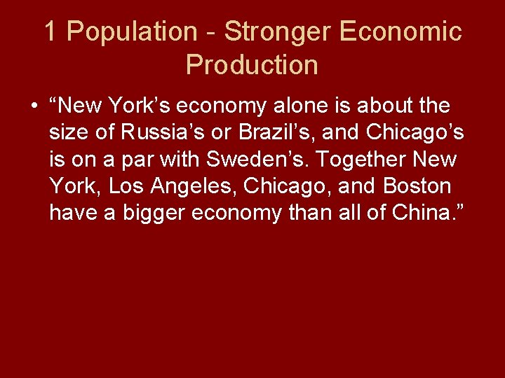 1 Population - Stronger Economic Production • “New York’s economy alone is about the