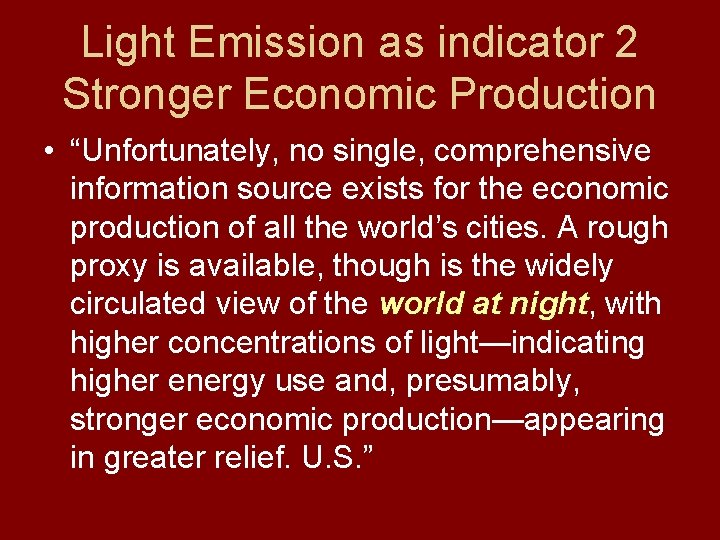 Light Emission as indicator 2 Stronger Economic Production • “Unfortunately, no single, comprehensive information