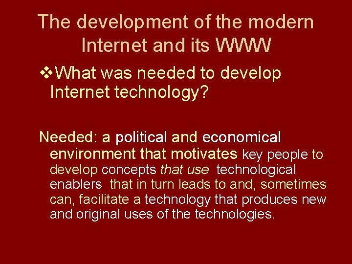 The development of the modern Internet and its WWW v. What was needed to