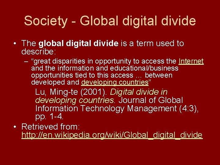 Society - Global digital divide • The global digital divide is a term used