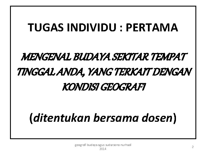 TUGAS INDIVIDU : PERTAMA MENGENAL BUDAYA SEKITAR TEMPAT TINGGAL ANDA, YANG TERKAIT DENGAN KONDISI