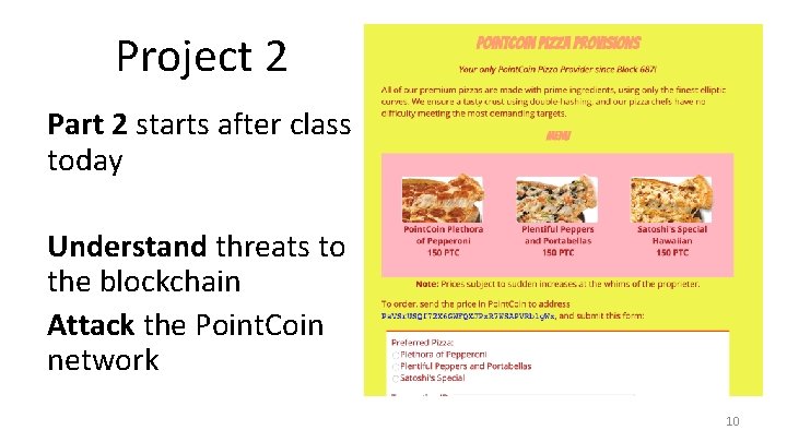 Project 2 Part 2 starts after class today Understand threats to the blockchain Attack
