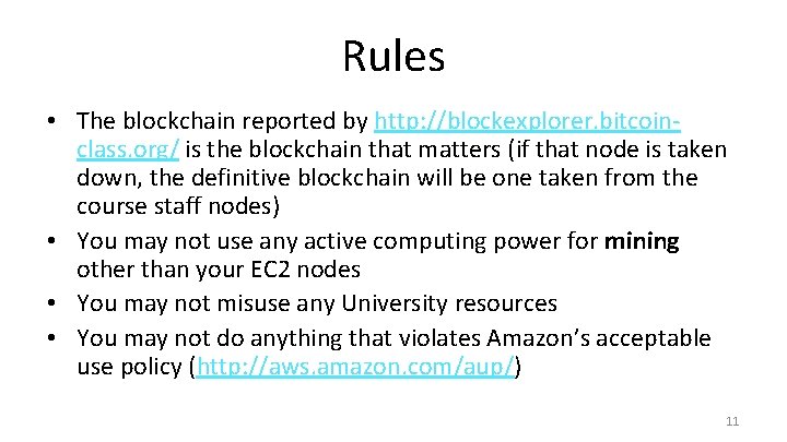 Rules • The blockchain reported by http: //blockexplorer. bitcoinclass. org/ is the blockchain that