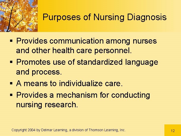 Purposes of Nursing Diagnosis § Provides communication among nurses and other health care personnel.