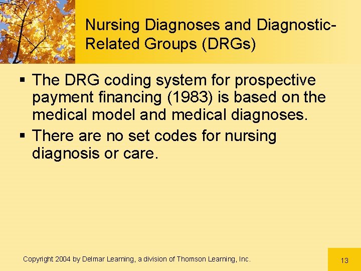 Nursing Diagnoses and Diagnostic. Related Groups (DRGs) § The DRG coding system for prospective