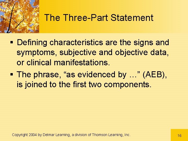 The Three-Part Statement § Defining characteristics are the signs and symptoms, subjective and objective