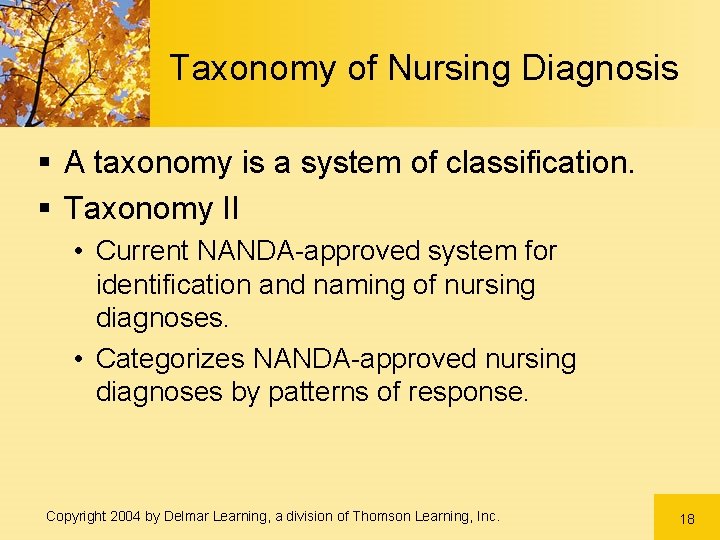 Taxonomy of Nursing Diagnosis § A taxonomy is a system of classification. § Taxonomy