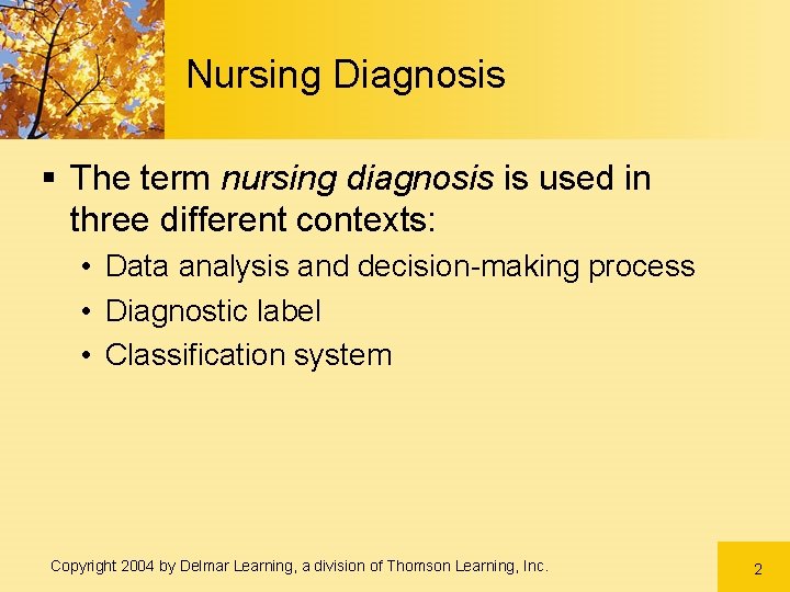 Nursing Diagnosis § The term nursing diagnosis is used in three different contexts: •