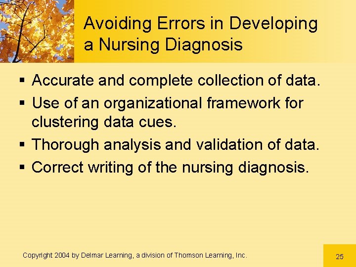 Avoiding Errors in Developing a Nursing Diagnosis § Accurate and complete collection of data.