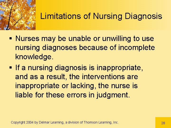 Limitations of Nursing Diagnosis § Nurses may be unable or unwilling to use nursing
