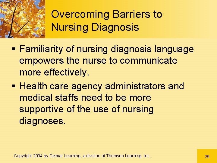 Overcoming Barriers to Nursing Diagnosis § Familiarity of nursing diagnosis language empowers the nurse
