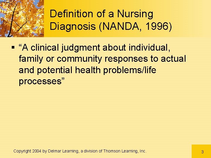 Definition of a Nursing Diagnosis (NANDA, 1996) § “A clinical judgment about individual, family