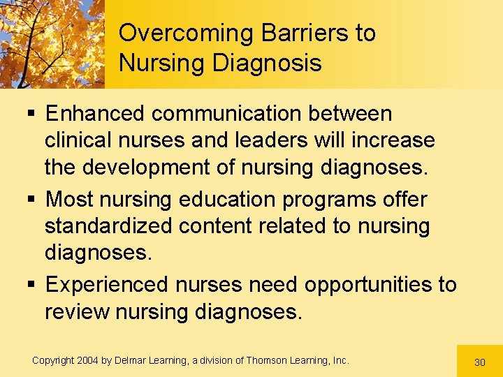Overcoming Barriers to Nursing Diagnosis § Enhanced communication between clinical nurses and leaders will