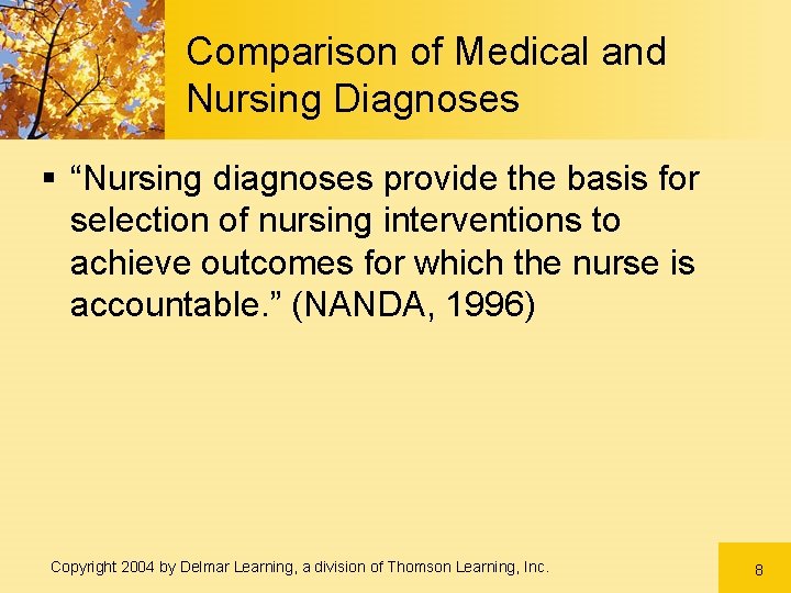 Comparison of Medical and Nursing Diagnoses § “Nursing diagnoses provide the basis for selection