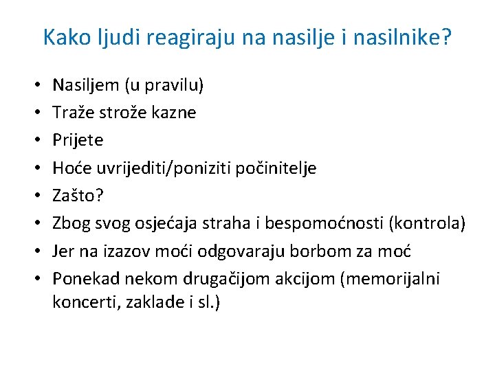 Kako ljudi reagiraju na nasilje i nasilnike? • • Nasiljem (u pravilu) Traže strože