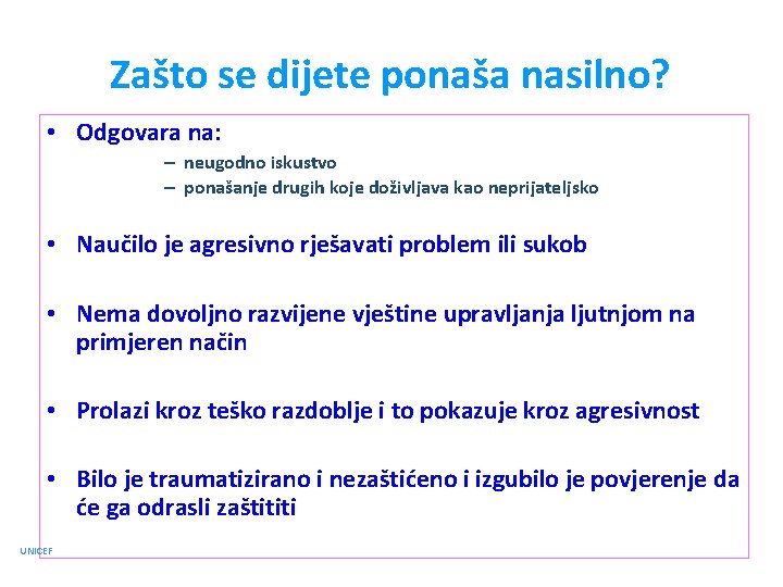 Zašto se dijete ponaša nasilno? • Odgovara na: – neugodno iskustvo – ponašanje drugih