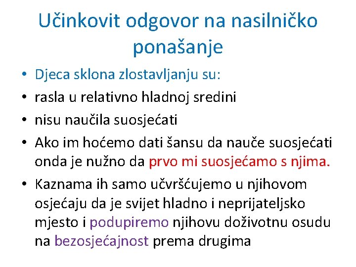 Učinkovit odgovor na nasilničko ponašanje Djeca sklona zlostavljanju su: rasla u relativno hladnoj sredini