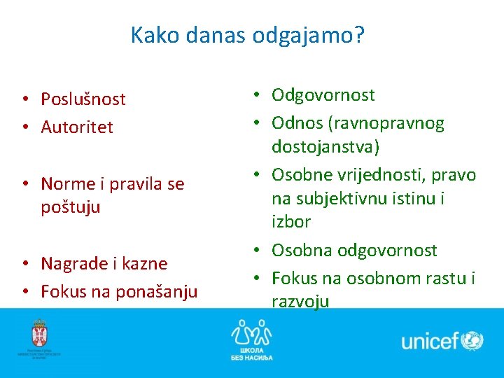 Kako danas odgajamo? • Poslušnost • Autoritet • Norme i pravila se poštuju •