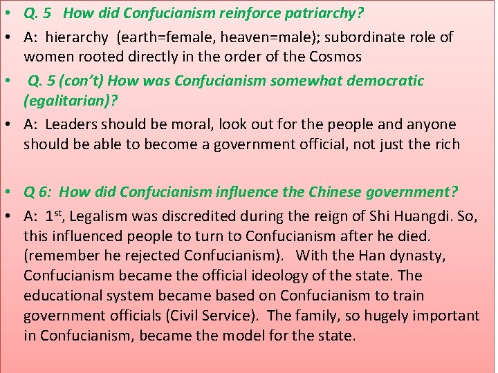  • Q. 5 How did Confucianism reinforce patriarchy? • A: hierarchy (earth=female, heaven=male);