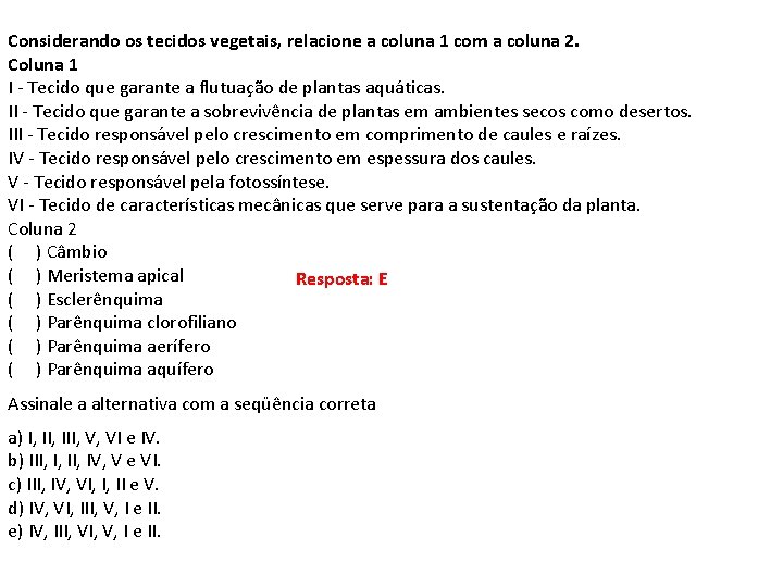 Considerando os tecidos vegetais, relacione a coluna 1 com a coluna 2. Coluna 1