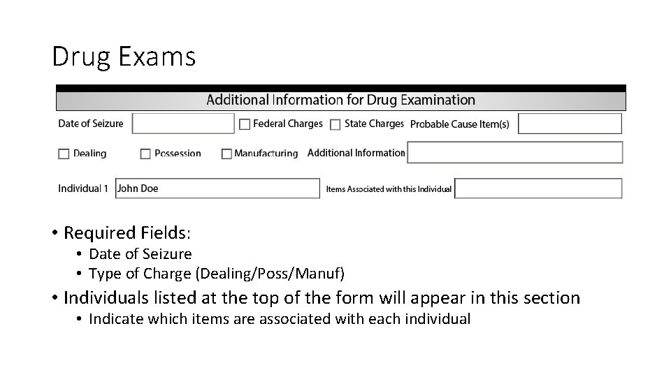 Drug Exams • Required Fields: • Date of Seizure • Type of Charge (Dealing/Poss/Manuf)