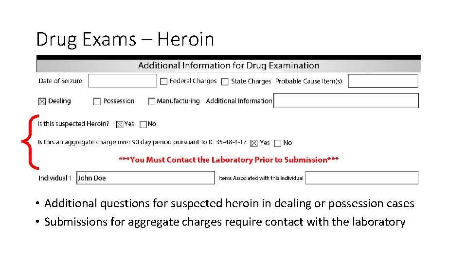 Drug Exams – Heroin • Additional questions for suspected heroin in dealing or possession