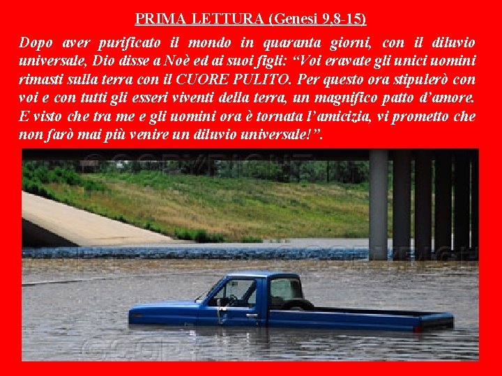 PRIMA LETTURA (Genesi 9, 8 -15) Dopo aver purificato il mondo in quaranta giorni,