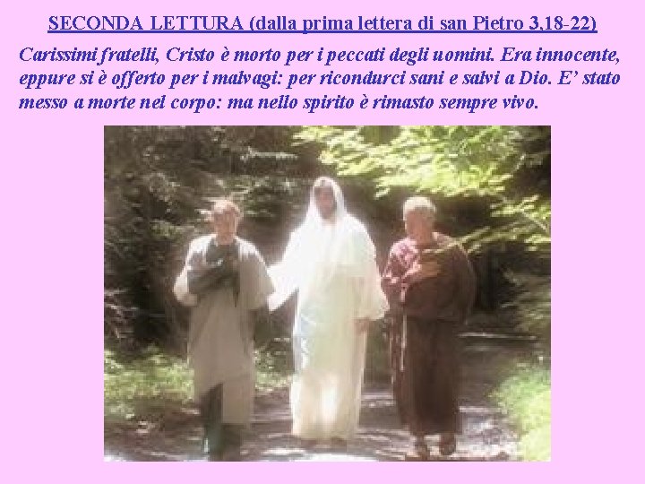 SECONDA LETTURA (dalla prima lettera di san Pietro 3, 18 -22) Carissimi fratelli, Cristo