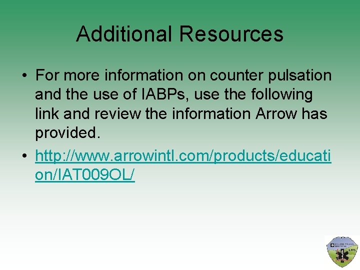 Additional Resources • For more information on counter pulsation and the use of IABPs,